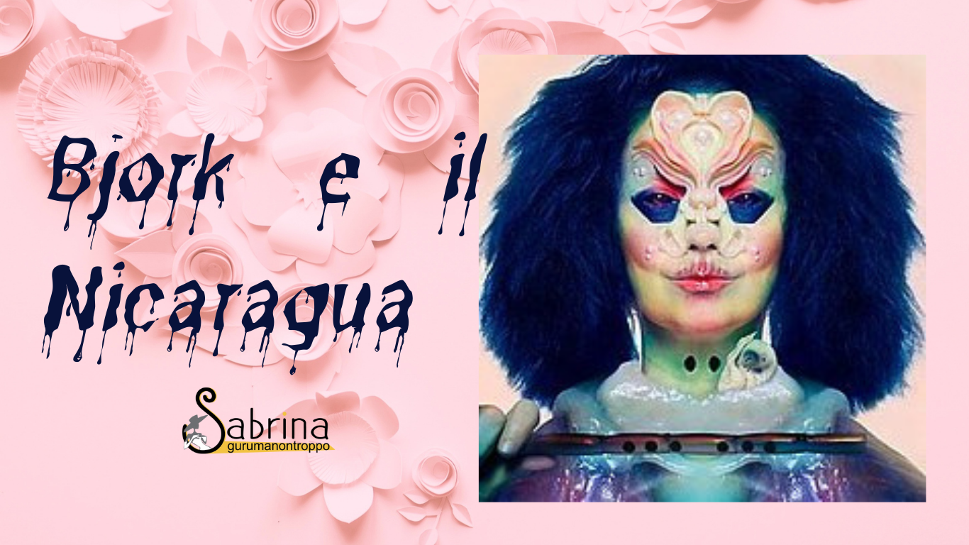 Bjork e il Nicaragua